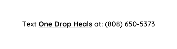 Text One Drop Heals at 808 650 5373