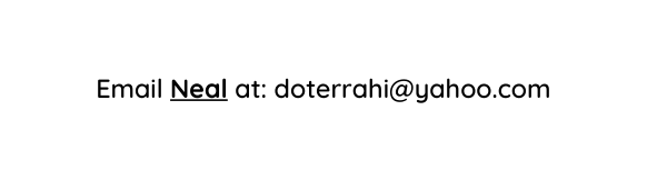 Email Neal at doterrahi yahoo com