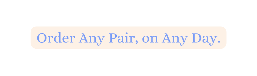 Order Any Pair on Any Day