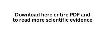 Download here entire PDF and to read more scientific evidence